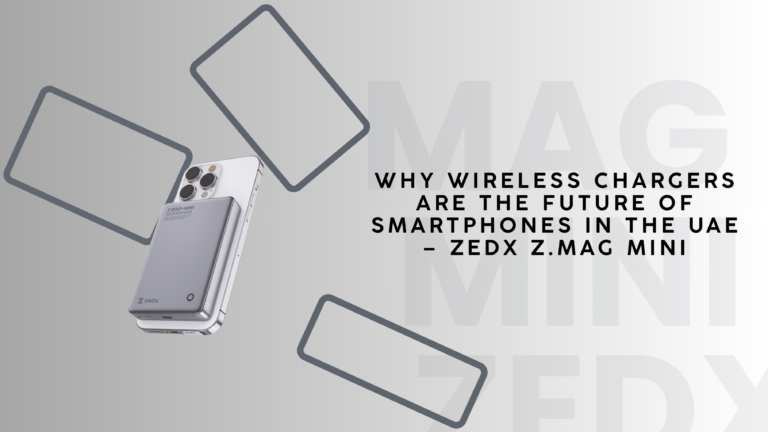 Why Wireless Chargers Are the Future of Smartphones in the UAE – ZedX Z.Mag Mini